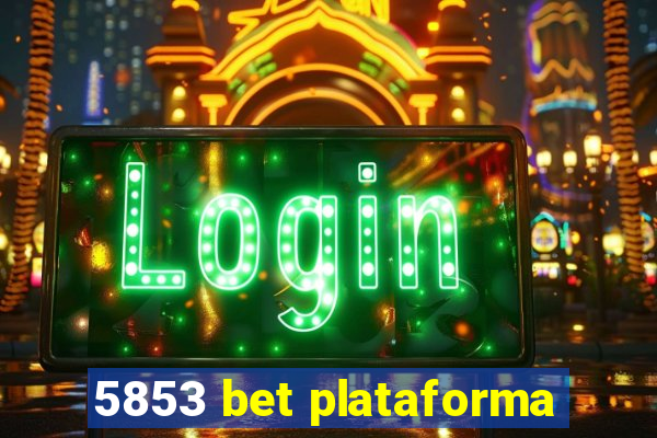 5853 bet plataforma